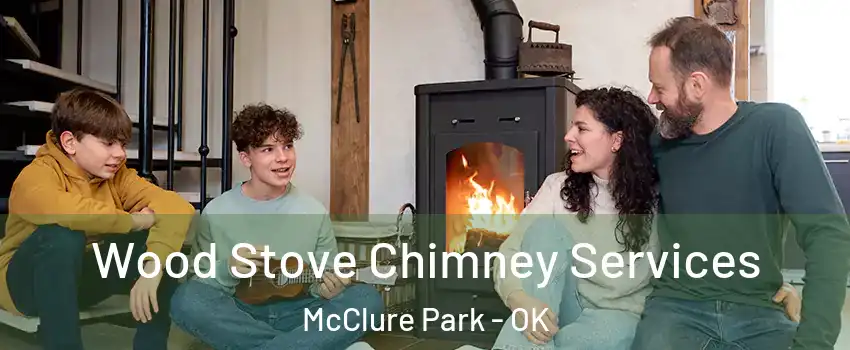 Wood Stove Chimney Services McClure Park - OK