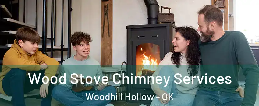 Wood Stove Chimney Services Woodhill Hollow - OK