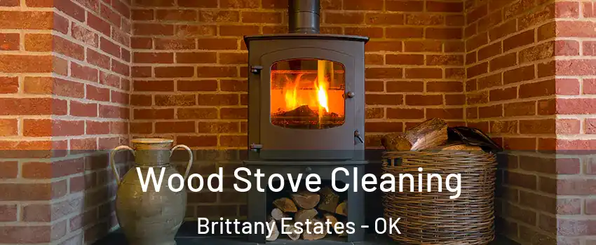 Wood Stove Cleaning Brittany Estates - OK