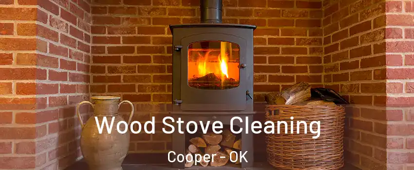 Wood Stove Cleaning Cooper - OK