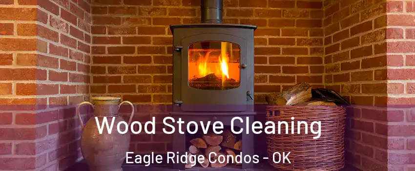 Wood Stove Cleaning Eagle Ridge Condos - OK
