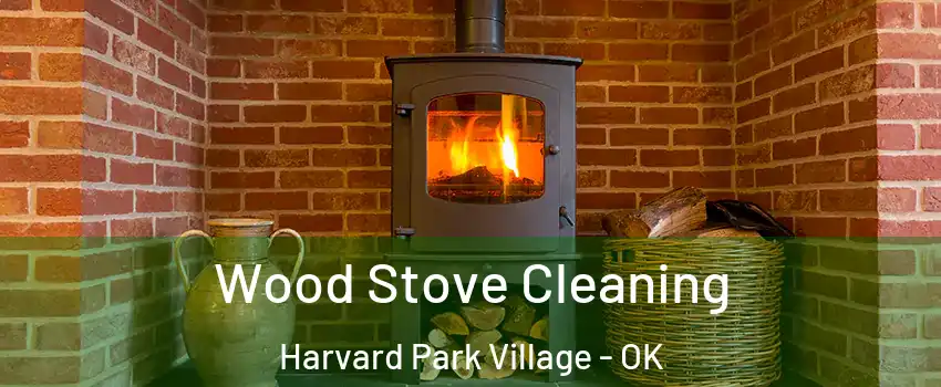 Wood Stove Cleaning Harvard Park Village - OK