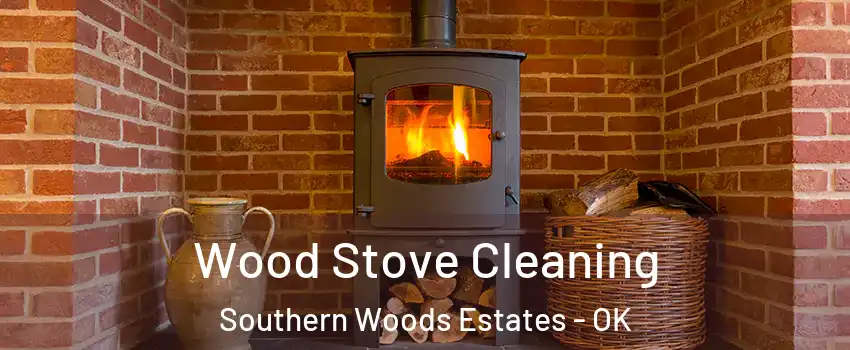 Wood Stove Cleaning Southern Woods Estates - OK