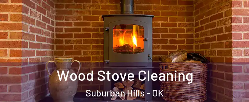 Wood Stove Cleaning Suburban Hills - OK