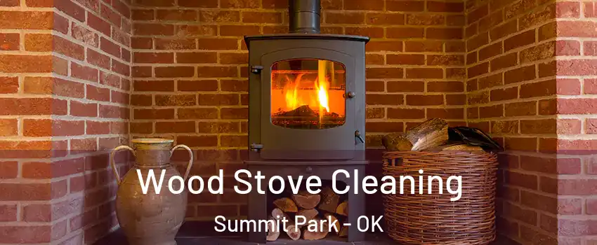 Wood Stove Cleaning Summit Park - OK