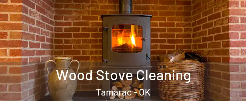 Wood Stove Cleaning Tamarac - OK