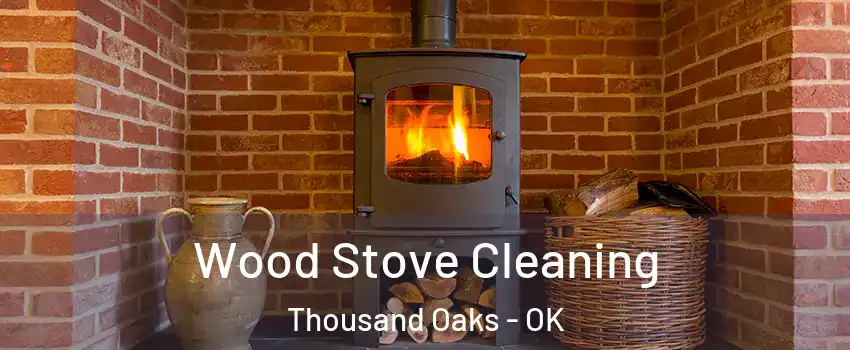 Wood Stove Cleaning Thousand Oaks - OK