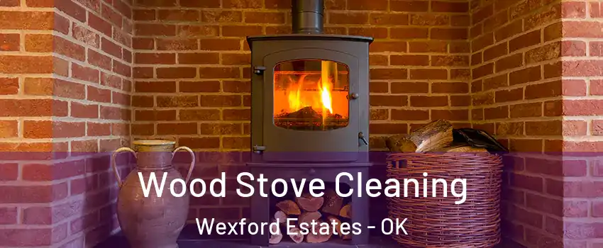 Wood Stove Cleaning Wexford Estates - OK