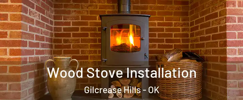 Wood Stove Installation Gilcrease Hills - OK