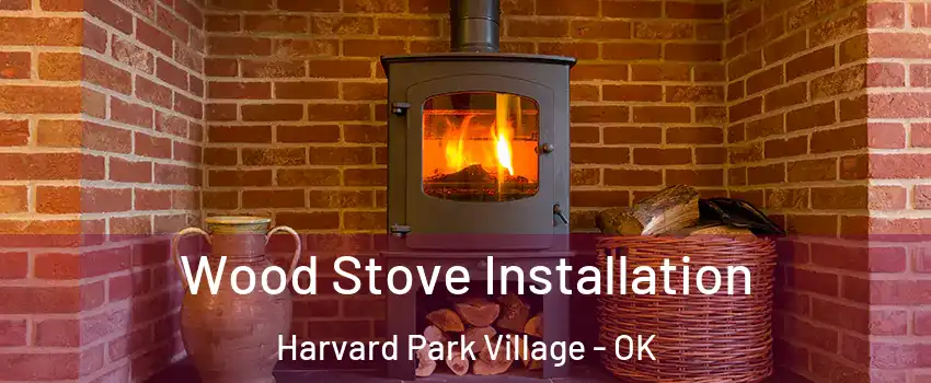 Wood Stove Installation Harvard Park Village - OK