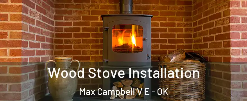 Wood Stove Installation Max Campbell V E - OK