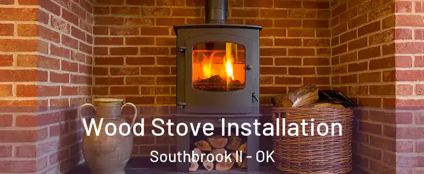 Wood Stove Installation Southbrook II - OK