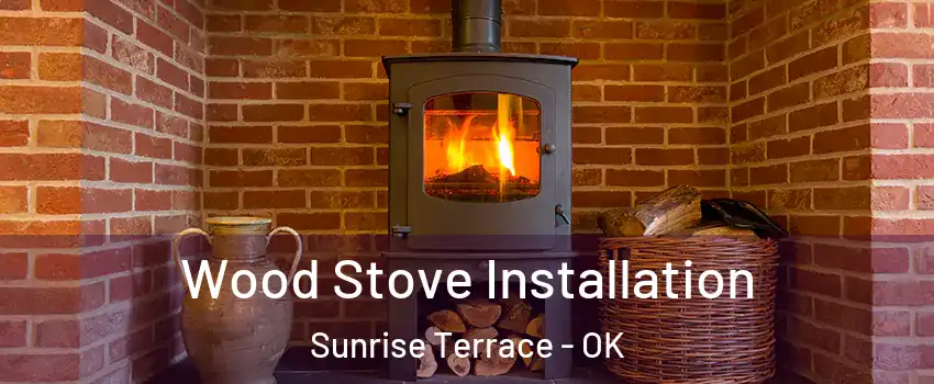 Wood Stove Installation Sunrise Terrace - OK
