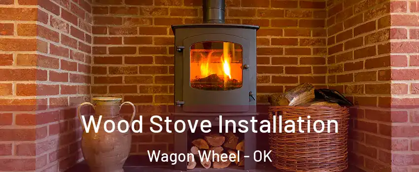 Wood Stove Installation Wagon Wheel - OK