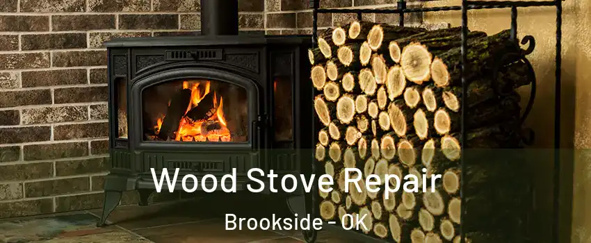 Wood Stove Repair Brookside - OK