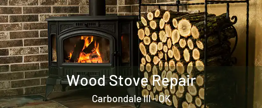 Wood Stove Repair Carbondale III - OK
