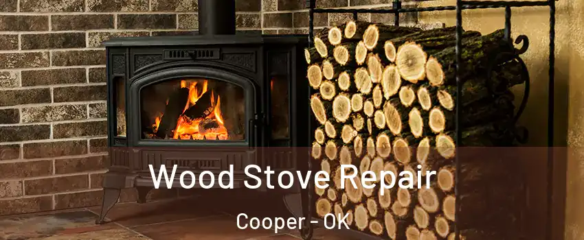Wood Stove Repair Cooper - OK