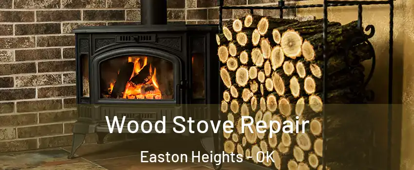Wood Stove Repair Easton Heights - OK