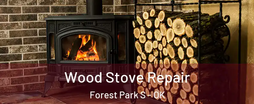Wood Stove Repair Forest Park S - OK