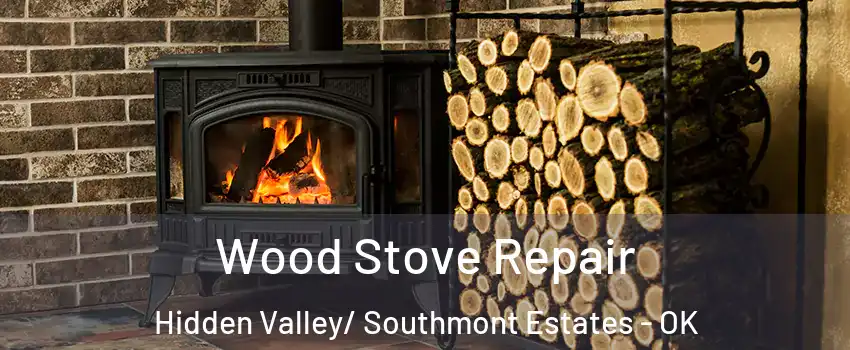 Wood Stove Repair Hidden Valley/ Southmont Estates - OK