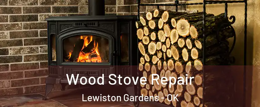 Wood Stove Repair Lewiston Gardens - OK