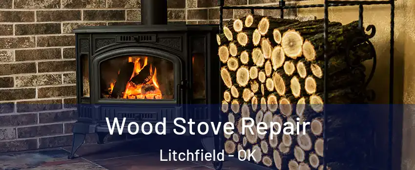 Wood Stove Repair Litchfield - OK