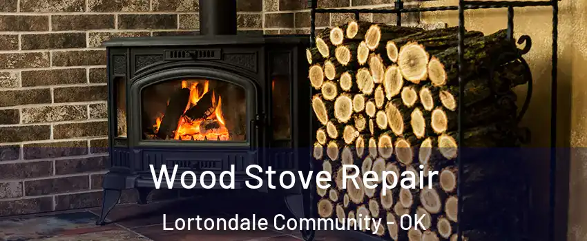 Wood Stove Repair Lortondale Community - OK