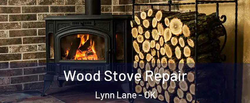Wood Stove Repair Lynn Lane - OK
