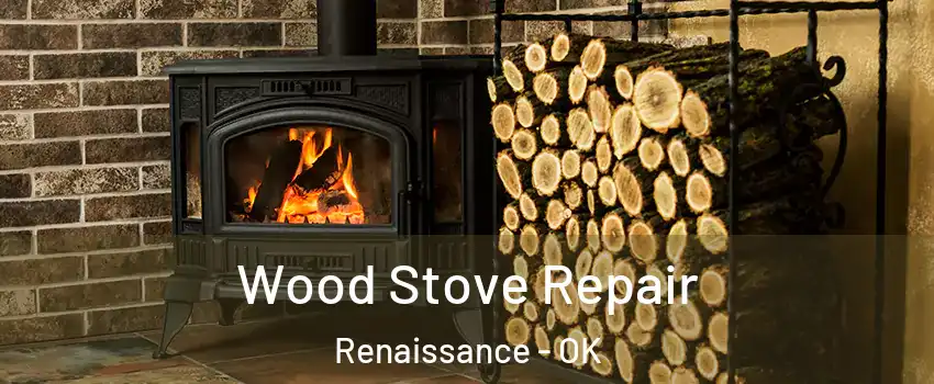 Wood Stove Repair Renaissance - OK
