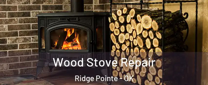 Wood Stove Repair Ridge Pointe - OK