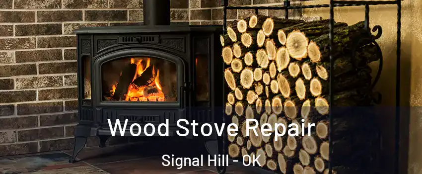 Wood Stove Repair Signal Hill - OK