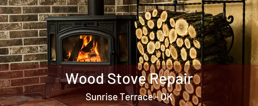 Wood Stove Repair Sunrise Terrace - OK