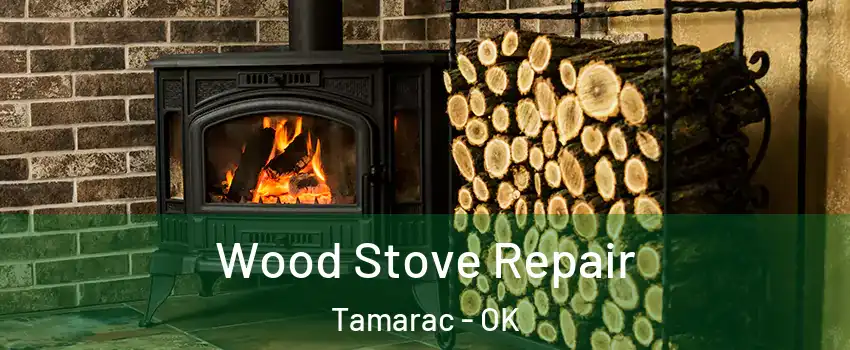 Wood Stove Repair Tamarac - OK