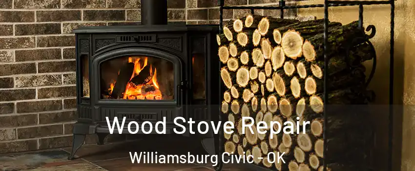 Wood Stove Repair Williamsburg Civic - OK